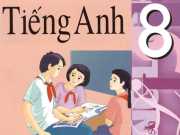 Cấu trúc thi tiếng Anh lớp 8 giữa kì 2 chương trình cũ và mới