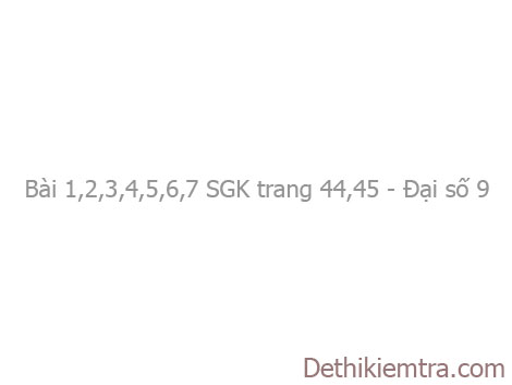 Giải bài 1,2,3,4,5,6,7 trang 44,45,46 Toán 9 tập 1: Nhắc lại và bổ sung các khái niệm về hàm số