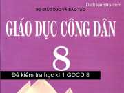 Đề và đáp án đề kiểm tra học kì 1 GDCD lớp 8 trường THCS Khai Quang 2015