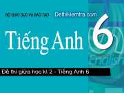 Đề giữa học kì 2 môn Anh 6 của Phòng GD & ĐT Bình Giang 2015 có đáp án