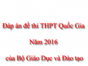 Đáp án đề thi 8 môn thi THPT Quốc gia năm 2016 của Bộ giáo dục và đào tạo