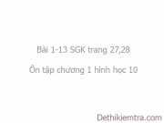 Bài ôn tập chương 1 hình học 10: Bài 1 – 13 trang 27,28 hình học lớp 10