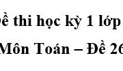 Đề kiểm tra học kì 1 Toán lớp 5 [Đề 26]: Hỏi quãng đường AB dài bao nhiêu ki-lô-mét?