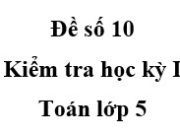 [Đề 10] Đề thi học kì 1 Toán 5: Hỏi lúc đầu mỗi bao có bao nhiêu ki-lô-gam gạo?