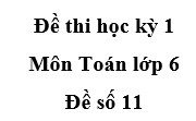 Đề kiểm tra học kì 1 Toán 6 [Đề 14]: Cho tập hợp M = {4; 13; 7; 25}. Cách viết nào sau đây là đúng?