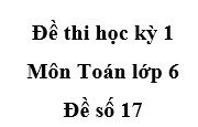 Đề số 17- Thi học kì 1 môn Toán 6: Tính độ dài đoạn thẳng MN