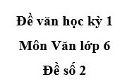 Đề 2 Kiểm tra học kì 1 Ngữ văn 6: Đoạn văn trên trích từ văn bản nào?