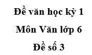 [Đề 3] Đề kiểm tra học kì 1 Ngữ văn 6: Tìm lượng từ trong các phần trích sau