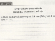 Tập làm văn : Luyện tập xây dựng mở bài trang 4 Vở bài tập Tiếng Việt 4 tập 2: Viết một đoạn mở bài cho bài văn miêu tả cái bàn học của em theo hai cách sau