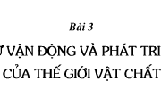 Bài 3. Sự vận động và phát triển của thế giới vật chất – GDCD 10 : Theo quan điểm triết học Mác – Lê-nin, thế nào là phát triển?