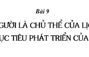 Bài 9. Con người là chủ thể lịch sử và là mục tiêu của sự phát triển xã hội – GDCD 10: Em có thể học tập được điều gì ở Đuy-năng?