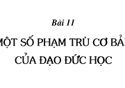 Bài 11. Một số phạm trù cơ bản của đạo đức học – GDCD 10: Vì sao người có lương tâm được xã hội đánh giá cao?