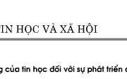 Bài 9. Tin học và xã hội – Tin học 10: Em thích học qua mạng hay học trên lớp có thầy và bạn? Tại sao