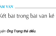 Soạn bài Tập làm văn: Kết bài trong bài văn kể chuyện – Tuần 12 – Thêm vào cuối truyện một lời đánh giá, nhận xét làm đoạn kết bài.