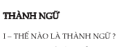 Soạn bài Thành ngữ ngắn gọn -Môn văn 7: Cái hay của việc dùng các thành ngữ