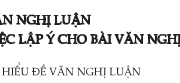 Soạn bài Đề văn nghị luận và việc lập ý cho bài văn nghị luận ngắn gọn – Văn 7: Tìm hiểu đề văn nghị luận