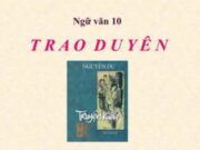 Soạn bài Trao duyên – Nguyễn Du Văn 10: Việc Kiều nhắc đến các kỉ niệm của tình yêu có ý nghĩa gì?