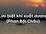 Soạn bài Lưu biệt khi xuất dương- Phan Bội Châu Văn 11: Những yếu tố nào tạo nên sức lôi cuốn mạnh mẽ của bài thơ?