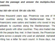 Câu 10 Unit 4 Trang 46 SBT Anh lớp 9: Three thousand years ago, Phoenicia was one of the small countries along the Mediterranean Sea. The Phoenicians were sailors and traders who rowed in large sailboats to countries along the Mediterranean