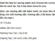 Câu 8 Unit 7 Trang 72 SBT môn Tiếng Anh lớp 9: Avoid using the garden hose to wash your car and use a bucket instead. . A bucket uses just 8 liters of water compared to over 200 liters used by the hosepipe