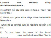 Câu 1 Unit 8 Trang 76 SBT môn Anh lớp 9: My brother has told me about the festival__________ is held in Hue City every two years