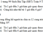 Bài 1, 2, 3 trang 99 SBT Toán 9 tập 2: Một đồng hồ chạy chậm 25 phút. Hỏi để chỉnh lại đúng giờ thì phải quay kim phút một góc ở tâm là bao nhiêu độ?