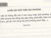 Tập làm văn : Luyện tập giới thiệu địa phương trang 11 VBT Tiếng Việt lớp 4 tập 2: Kết bài : Từ đó trở về sau, người dân trong phường vẫn tiếp tục phát huy việc giữ gìn đường phổ sạch đẹp. Khu phố nơi em ở đã đổi mới, thay đổi bộ mặt. Bà con đang phấn đấu trở thành : “Khu phố văn hóa”