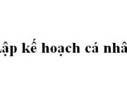 Soạn bài Lập kế hoạch cá nhân ngắn gọn nhất Văn 10: Văn bản dưới đây có phải là một bản kế hoạch cá nhân không?