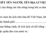 Luyện từ và câu – Luyện tập viết tên người, tên Địa lý Việt Nam trang 46 VBT Tiếng Việt 4 tập 1: Sau khi chơi trò chơi du lịch trên bản đồ Việt Nam, hãy tìm và viết lại tên ba tỉnh hoặc thành phố?