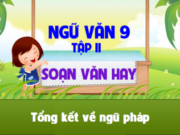 Soạn bài Tổng kết về ngữ pháp môn Văn 9 trang 130 ngắn: Từ nào là danh từ, từ nào là động từ, từ nào là tính từ?