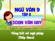 Soạn bài Tổng kết về ngữ pháp trang 145 Văn 9 (tiếp theo) siêu ngắn: Kể tên các thành phần chính, thành phần phụ của câu