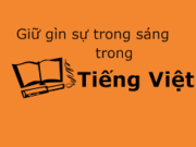 Soạn bài Giữ gìn sự trong sáng của Tiếng Việt trang 30 Văn 12 ngắn gọn: 1.	Phân tích tính chuẩn xác trong việc sử dụng từ ngữ