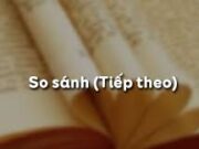 Soạn bài So sánh (tiếp) – Bài 21 trang 41 SGK văn lớp 6: Từ ngữ chỉ ý so sánh trong các phép so sánh trên có gì khác nhau ?