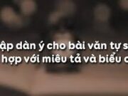 Soạn bài Lập dàn ý cho bài văn tự sự kết hợp với miêu tả và biểu cảm – Bài 8 văn 8 trang 92: Lập dàn ý cho đề bài: “Hãy kể về một kỉ niệm với người bạn tuổi thơ khiên em xúc động và nhớ mãi”…