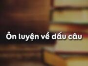 Soạn bài Ôn luyện về dấu câu – Bài 15 trang 150 Văn 8: Dùng dấu chấm sau từ nầy là đúng hay sai ?. Vì sao ?