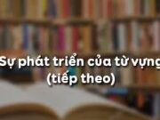 Soạn bài Sự phát triển của từ vựng (tiếp theo) – Bài 5 trang 72 Văn 9: Tìm năm từ ngữ mới được dùng phổ biến gần đây và giải thích nghĩa của những từ ngữ đó.