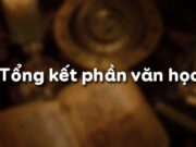 Soạn bài Tổng kết phần văn (tiếp) Văn 8 trang 148 (ngắn gọn): Lập bảng thống kê các tác phẩm văn học nước ngoài đã học ở lớp 8