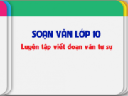 Soạn bài Luyện tập viết đoạn văn tự sự ngắn gọn Văn 10: Viết đoạn văn diễn tả cử chỉ và tâm trạng của cô gái