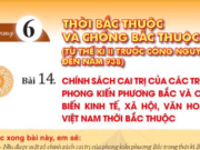 Lịch Sử 6 Bài 14: Chính sách cai trị của các triều đại phong kiến phương Bắc và chuyển biến kinh tế, xã hội, văn hóa của Việt Nam thời Bắc thuộc