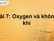 Bài 7: Oxygen và không khí trang 37 – 42 SGK Khoa học tự nhiên lớp 6 Cánh Diều