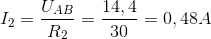 {I_2} = tbl_{U_{AB} \over tbl_R_2} = tbl_14,4} \over {30 = 0,48A