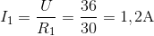 {I_1} = {U \over {{R_1} = tbl_36} \over {30 = 1,2{\rm{A}}