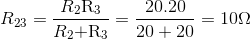 {R_{23}} = tbl_{R_2}tbl_\rm{R_3 \over tbl_R_2}{\rm{ + tbl_\rm{R_3}}} = tbl_20.20} \over {20 + 20 = 10\Omega