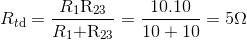 {R_{t{\rm{d}}}} = tbl_{R_1}tbl_\rm{R_{23} \over tbl_R_1}{\rm{ + tbl_\rm{R_{23}}}} = tbl_10.10} \over {10 + 10 = 5\Omega