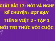 Nói và nghe: Kể chuyện Gọi bạn Tiếng Việt 2 Kết nối tri thức