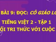 Bài 9: Cô giáo lớp em Tiếng Việt lớp 2 Kết nối tri thức với cuộc sống