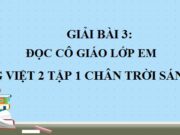 Soạn bài Cô giáo lớp em Tiếng Việt 2 tập 1 Chân trời sáng tạo