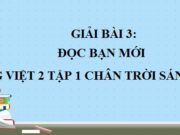 Hướng dẫn soạn bài Bạn mới Tiếng Việt lớp 2 Chân trời sáng tạo