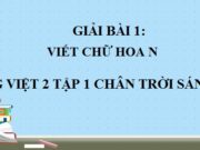 Viết Chữ hoa N. Nói hay làm tốt SGK Tiếng Việt 2 tập 1