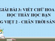 Viết chữ hoa H. Học thầy học bạn Tiếng Việt lớp 2